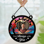 Memorial Ornament I'm Always With You - Personalized Window Hanging Suncatcher Photo Ornament