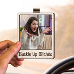 Buckle-Up-Btches-Funny-Gift-Personalized-Wooden-Photo-Car-Visor-Clip-3