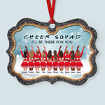 Cheer Squad I'll Be There For You - Personalized Aluminum Ornament - Christmas Gift For Cheerleaders