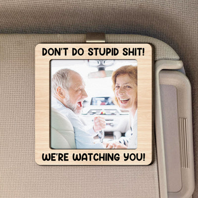 Don't Do Stupid Shit! - Personalized Wooden Photo Car Visor Clip