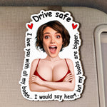Drive-Safe-Funny-Naughty-Gifts-For-Him_-Husband_-Boyfriend-Personalized-Wooden-Photo-Car-Visor-Clip_1