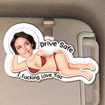 Drive-Safe-I-FCking-Love-You-Funny-Valentines-Day-Gifts-For-Husband_-Wife-Personalized-Photo-Wooden-Car-Visor-Clip_2