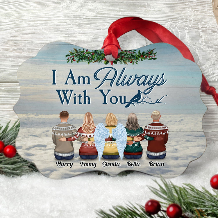 I Am Always With You Heaven - Personalized Aluminum Ornament - Christmas Gift For Family, Memorial Ornament For Family, Friends
