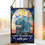 I-Want-To-Grow-Old-With-You-Personalized-Window-Hanging-Suncatcher-Ornament_1
