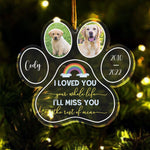 I'll Miss You The Rest Of Mine - Personalized Custom Shaped Acrylic Ornament - Memorial, Sympathy Gift For Dog Lovers, Cat Lovers