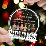 Love Between Siblings Is Forever - Personalized Snow Globe Shaped Acrylic Ornament