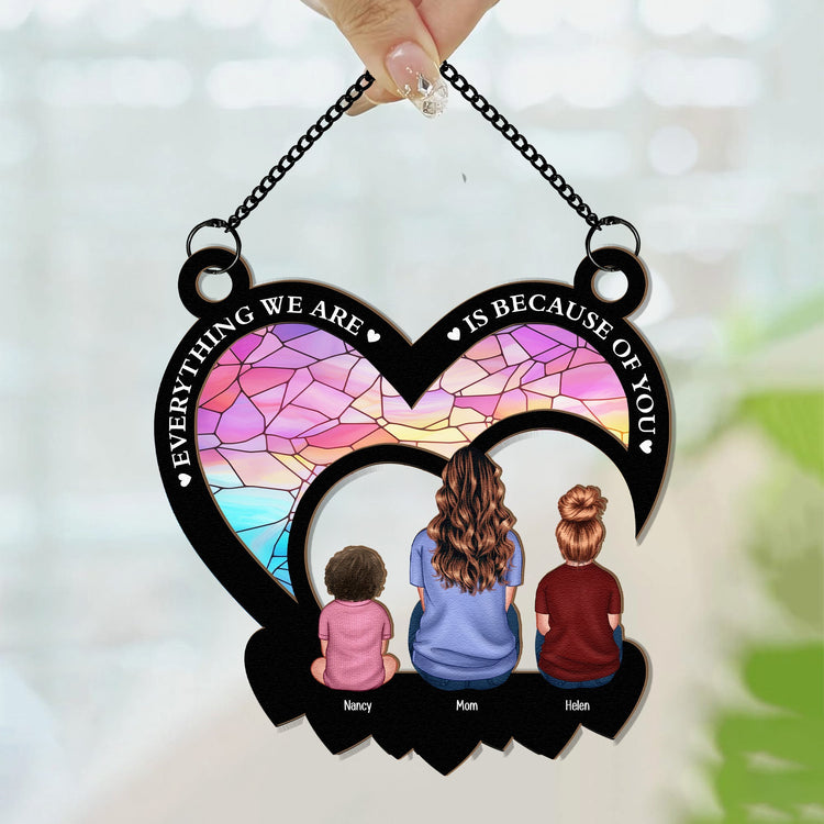 Mom-Everything-Were-Is-Because-Of-You-Personalized-Window-Hanging-Suncatcher-Ornament3