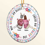 Not Sisters By Blood But Sisters By Heart - Personalized Ceramic Ornament