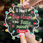 Teacher Ornament - Big Heart To Shape Little Minds - Personalized Acrylic Ornament
