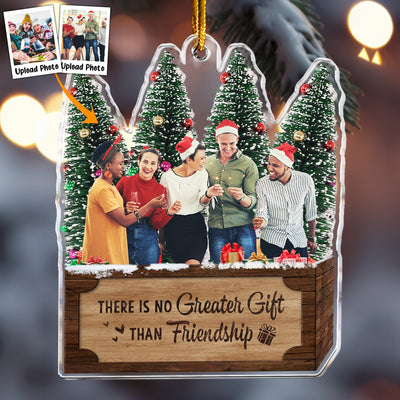 There Is No Greater Gift Than Friendship - Personalized Friends Photo Ornament