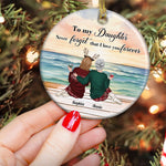 To My Daughter Never Forget That I Love You Forever - Personalized Ceramic Ornament