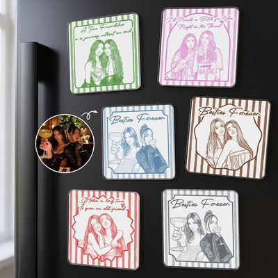 Turn Your Photo Into Art - Friendship Thank You Gift For Besties, Sisters - Personalized Magnet